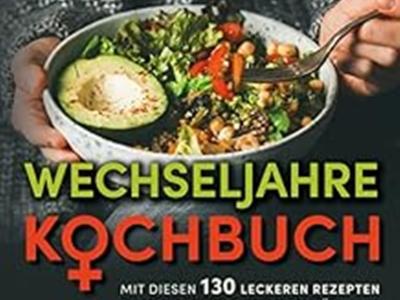 Libro de cocina para la menopausia: con estas 130 deliciosas recetas para obtener más energía y vita